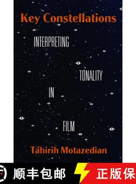 预订 Key Constellations: Interpreting Tonality in Film Volume 4 [9780520382152]