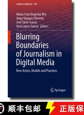 【3-4周达】Blurring Boundaries of Journalism in Digital Media : New Actors, Models and Practices [9783031439254]