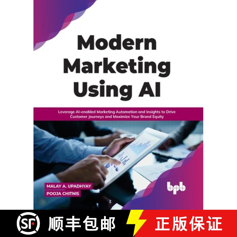【2-3周达】Modern Marketing Using AI: Leverage AI-enabled Marketing Automation and Insights to Drive ... [9789391030216]