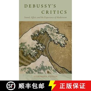 Debussy 9780190847241 Modernism and 4周达 the Critics Sound Experience Affect