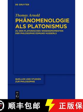 预订 Phänomenologie als Platonismus：Zu den Platonischen Wesensmomenten der Philosophie Edmund Husserls [9783110527186]