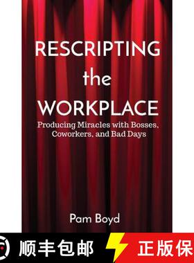 【3-4周达】Rescripting the Workplace: Producing Miracles with Bosses, Coworkers, and Bad Days [9781944785154]