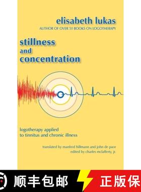 预订 Stillness and Concentration: Logotherapy Applied to Tinnitus and Chronic Illness [9781948523264]