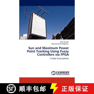 预订 Sun and Maximum Power Point Tracking Using Fuzzy Controllers via FPGA [9783846508671]