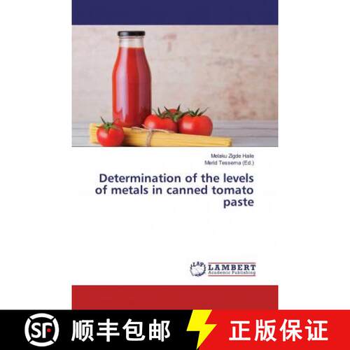 预订 Determination of the levels of metals in canned tomato paste [9786139462551]
