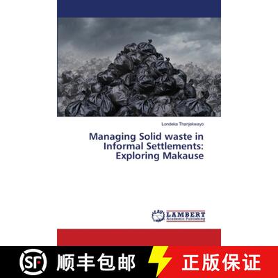 预订 Managing Solid waste in Informal Settlements: Exploring Makause [9786139821617]
