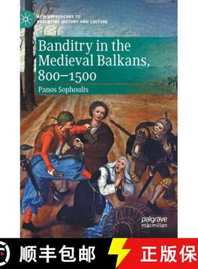 【3-4周达】Banditry in the Medieval Balkans, 800-1500 [9783030559045]