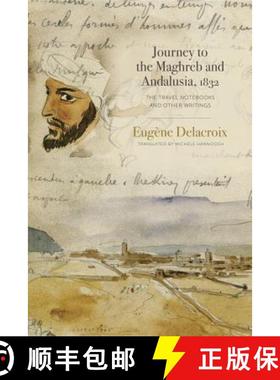 【3-4周达】Journey to the Maghreb and Andalusia, 1832 : The Travel Notebooks and Other Writings [9780271083346]