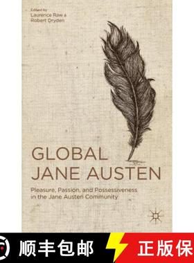 【3-4周达】Global Jane Austen: Pleasure, Passion, and Possessiveness in the Jane Austen Community [9781137034434]