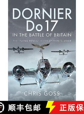 【3-4周达】Dornier Do 17 in the Battle of Britain: The 'Flying Pencil' in the Spitfire Summer [9781526781208]