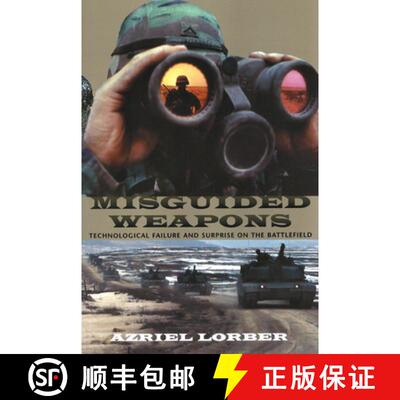 【3-4周达】Misguided Weapons: Technological Failure and Surprise on the Battlefield [9781574885286]