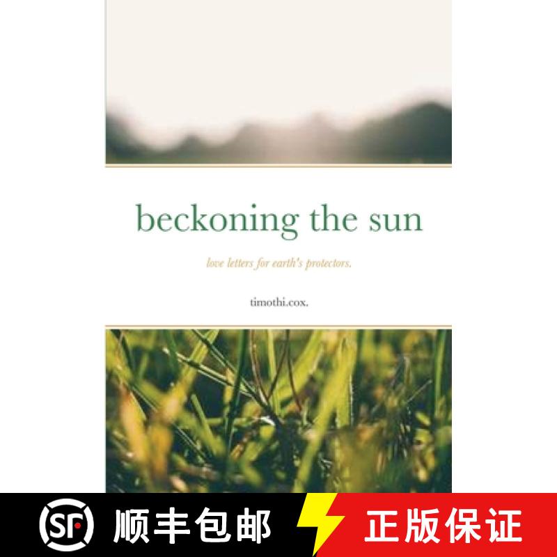 【2-3周达】beckoning the sun: love letters for earth's protectors. [9781365599828]