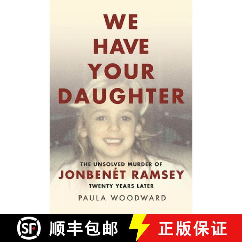 【3-4周达】We Have Your Daughter: The Unsolved Murder of Jonbenét Ramsey Twenty Years Later [9781632260772]