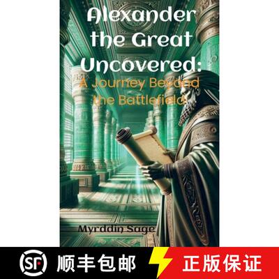 【3-4周达】Alexander the Great Uncovered: A Journey Beyond the Battlefield [9798227641076]