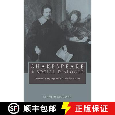【3-4周达】Shakespeare and Social Dialogue: Dramatic Language and Elizabethan Letters [9780521030557]