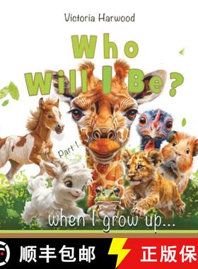 【3-4周达】Who Will I be When I grow up?: A Bright and Gentle Animal Book for Young Explorers [9781917246484]