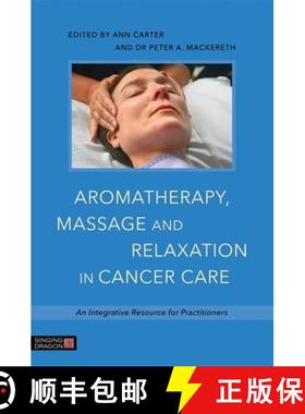 【3-4周达】Aromatherapy, Massage and Relaxation in Cancer Care: An Integrative Resource for Practitio... [9781848192812]