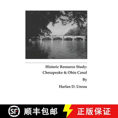 【3-4周达】Historic Resource Study: Chesapeake and Ohio Canal [9781782664734]