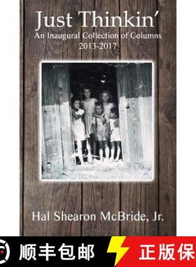 预订 Just Thinkin': An Inaugural Collection of Columns 2013 to 2017 [9781949756180]