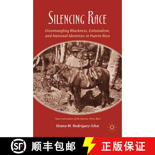 【3-4周达】精装 Silencing Race: Disentangling Blackness, Colonialism, and National Identities in Puer... [9781137263216]