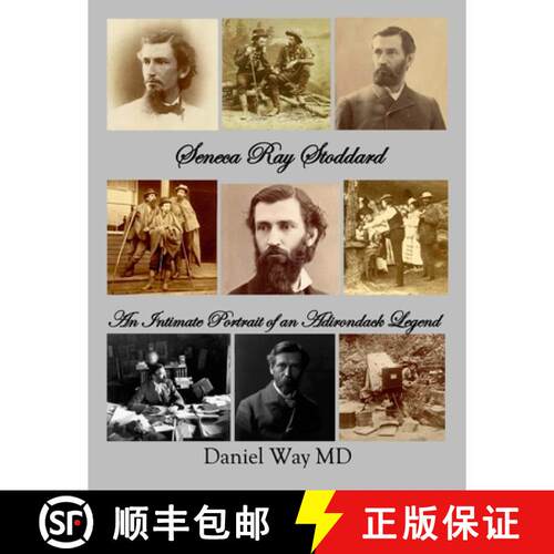 【3-4周达】Seneca Ray Stoddard: An Intimate Portrait of an Adirondack Legend [9780989943758]