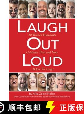 预订 Laugh Out Loud: 40 Women Humorists Celebrate Then and Now...Before We Forget [9780692076194]