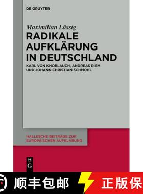 预订 Radikale Aufklärung in Deutschland: Karl Von Knoblauch, Andreas Riem Und Johann Christian Schmohl [9783110693058]