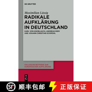 【3-4周达】Radikale Aufklarung in Deutschland: Karl von Knoblauch, Andreas Riem und Johann Christian ... [9783110693058]