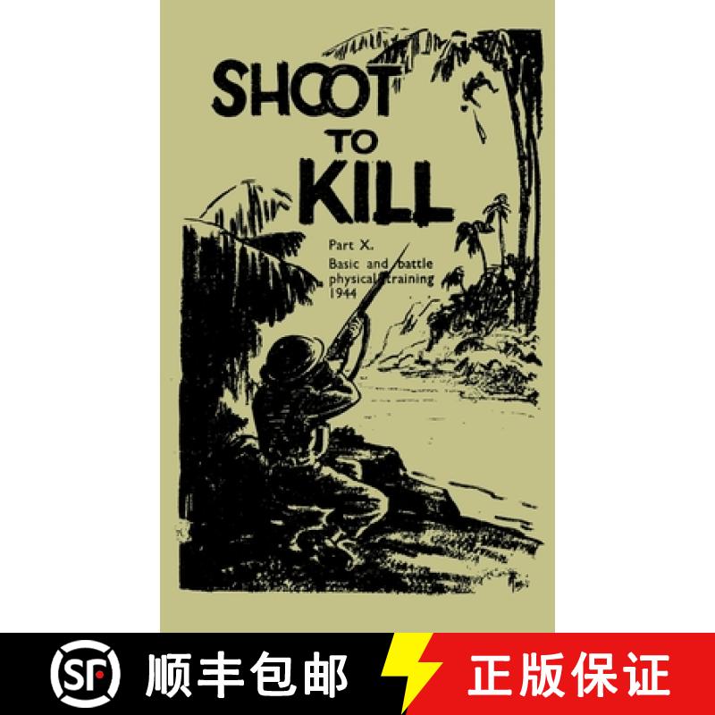 【2-3周达】Shoot to Kill: Basic and Battle Physical Training 1944 [9781845747015]
