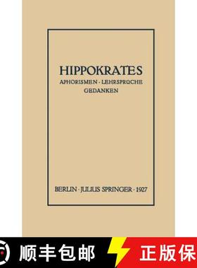 【3-4周达】Hippokrates: Eine Auslese Seiner Gedanken UEber Den Gesunden Und Kranken Menschen Und UEbe... [9783642940927]