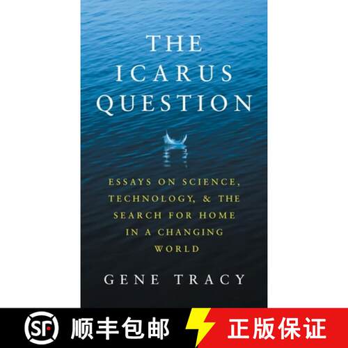 【3-4周达】精装 The Icarus Question: Essays on Science, Technology, and the Search for Home in a Chan... [9798988207023]