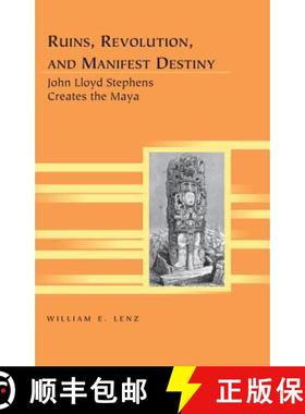 预订 Ruins, Revolution, and Manifest Destiny : John Lloyd Stephens Creates the Maya [9781433123313]
