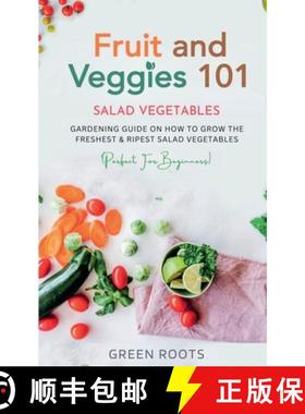 预订 Fruit and Veggies 101 - Salad Vegetables: Gardening Guide On How To Grow The Freshest & Ripest S... [9798215679937]