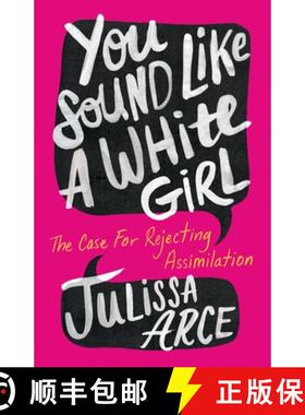 【3-4周达】You Sound Like a White Girl: The Case for Rejecting Assimilation [9781250827821]