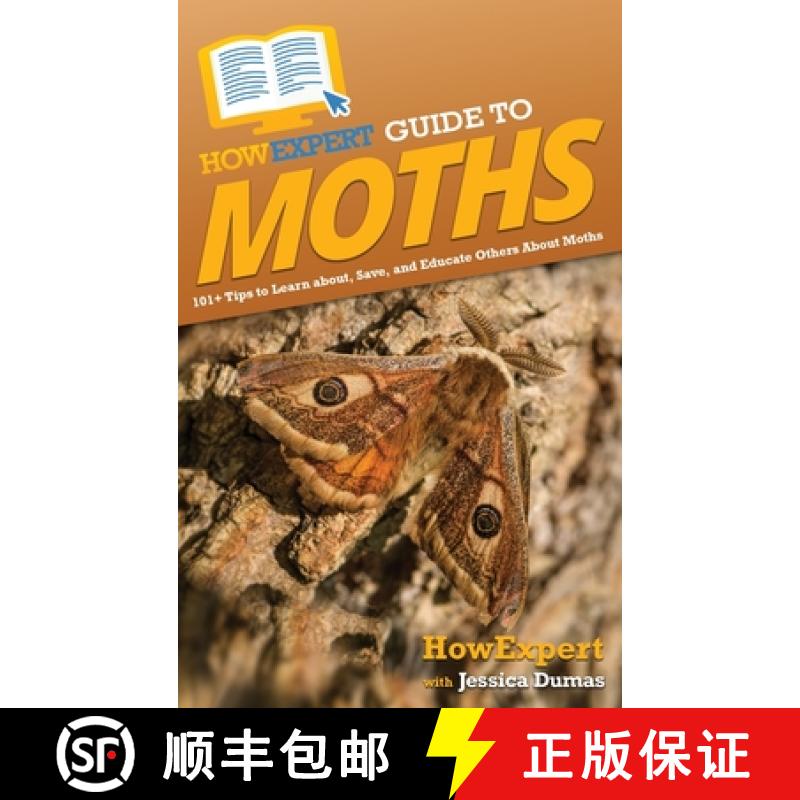 【3-4周达】HowExpert Guide to Moths: 101+ Tips to Learn about, Save, and Educate Others About Moths [9781648919855]