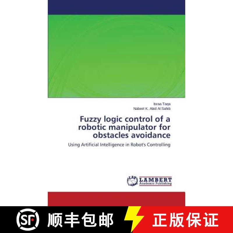 预订 Fuzzy Logic Control of a Robotic Manipulator for Obstacles Avoidance [9783659575785]