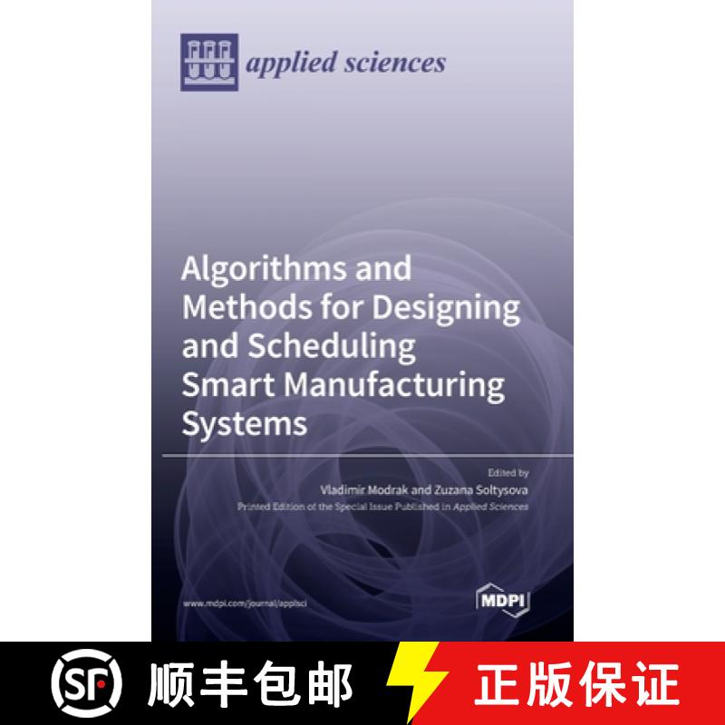 【4周达】Algorithms and Methods for Designing and Scheduling Smart Manufacturing Systems [9783036545097]