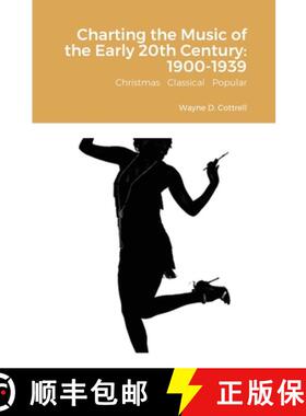 预订 Charting the Music of the Early 20th Century: 1900-1939: Christmas   Classical   Popular [9781716583223]