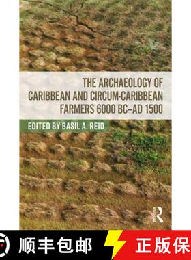 【3-4周达】The Archaeology of Caribbean and Circum-Caribbean Farmers (6000 BC - AD 1500) [9780815347408]