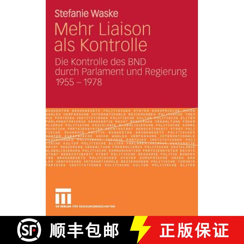 【4周达】Mehr Liaison ALS Kontrolle: Die Kontrolle Des Bnd Durch Parlament Und Regierung 1955-1978 [9783531163475]