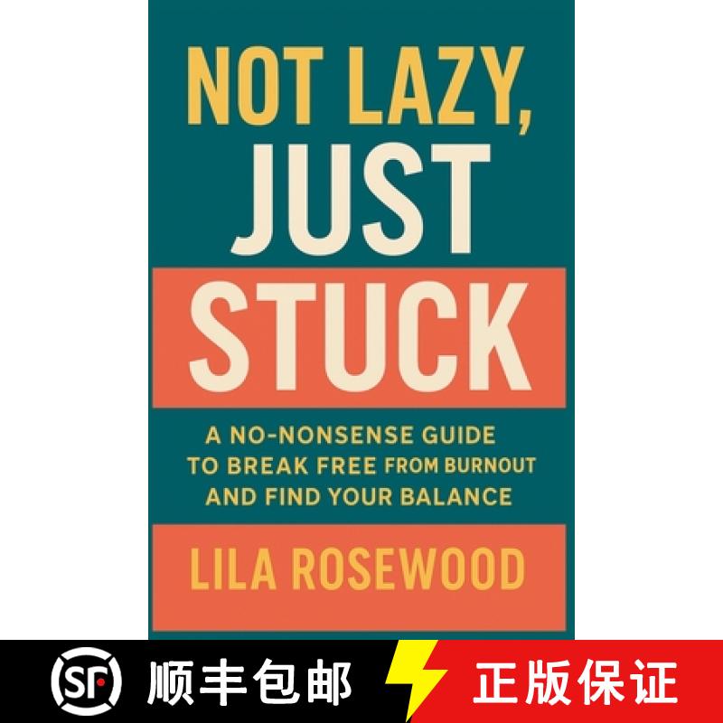 【2-3周达】Not Lazy, Just Stuck A No-Nonsense Guide to Break Free from Burnout and Find Your Balance [9798230494027]