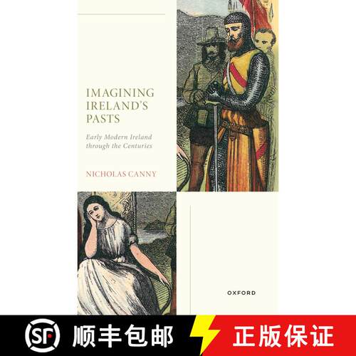 【3-4周达】Imagining Ireland's Pasts: Early Modern Ireland through the Centuries [9780198911425]