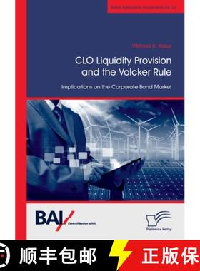 【3-4周达】CLO Liquidity Provision and the Volcker Rule: Implications on the Corporate Bond Market [9783961467396]
