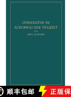 【3-4周达】Unkräuter im Ackerbau der Neuzeit: Biologische und Praktische Untersuchungen [9783662354728]