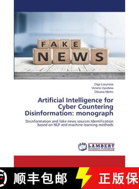 【3-4周达】Artificial Intelligence for Cyber Countering Disinformation: monograph: Disinformation and... [9786202429870]