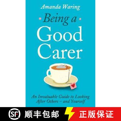 【3-4周达】Being A Good Carer: An Invaluable Guide to Looking After Others – And Yourself [9781788164252]