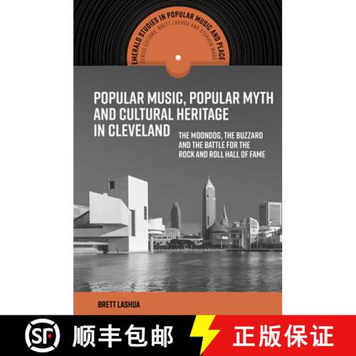 【3-4周达】精装 Popular Music, Popular Myth and Cultural Heritage in Cleveland: The Moondog, the Buzz... [9781787691568]