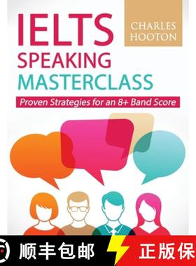 预订 IELTS Speaking Masterclass: Proven Strategies for an 8+ Band Score [9781790201228]