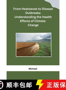 【3-4周达】From Heatwaves to Disease Outbreaks: Understanding the Health Effects of Climate Change [9798868993190]