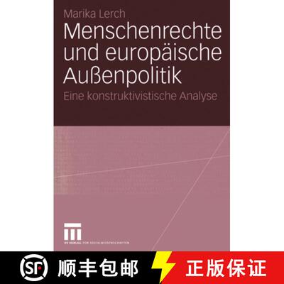 【3-4周达】Menschenrechte Und Europaische Aussenpolitik: Eine Konstruktivistische Analyse [9783531142494]